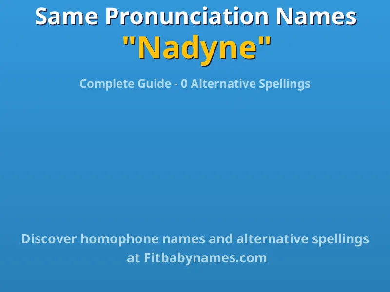 Infographic: Nadyne same pronunciation names, similar names, and homophone names