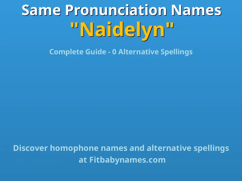 Infographic: Naidelyn same pronunciation names, similar names, and homophone names