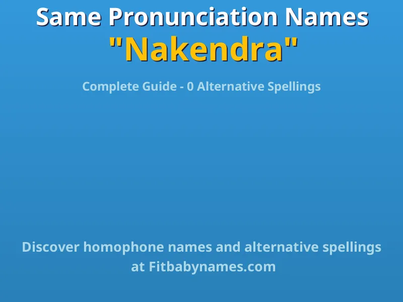 Infographic: Nakendra same pronunciation names, similar names, and homophone names