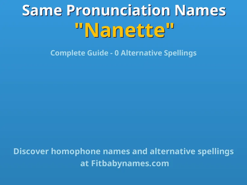 Infographic: Nanette same pronunciation names, similar names, and homophone names