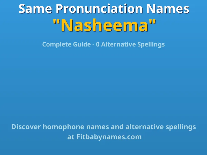 Infographic: Nasheema same pronunciation names, similar names, and homophone names