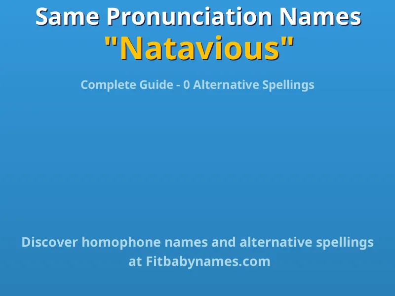 Infographic: Natavious same pronunciation names, similar names, and homophone names