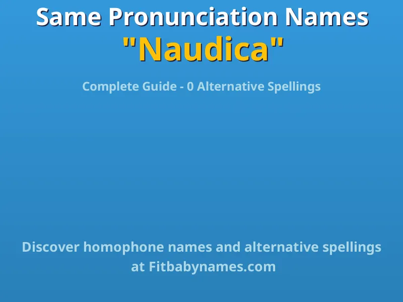 Infographic: Naudica same pronunciation names, similar names, and homophone names
