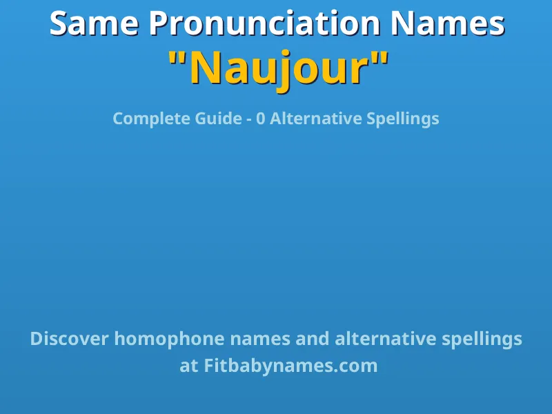 Infographic: Naujour same pronunciation names, similar names, and homophone names