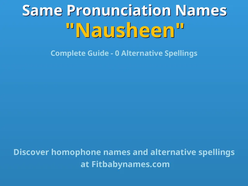 Infographic: Nausheen same pronunciation names, similar names, and homophone names