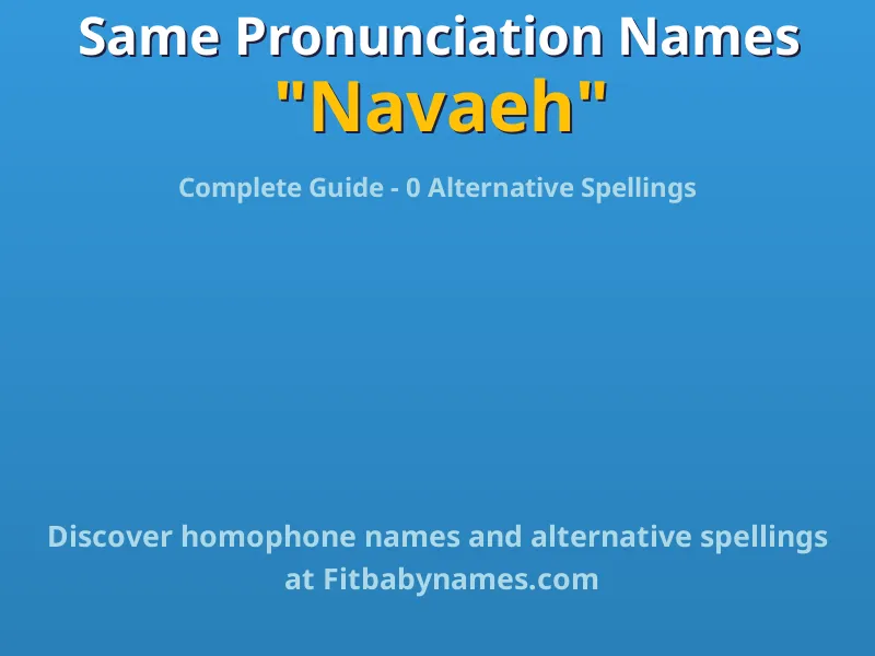 Infographic: Navaeh same pronunciation names, similar names, and homophone names
