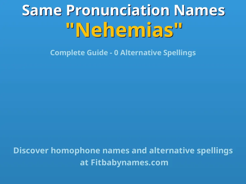 Infographic: Nehemias same pronunciation names, similar names, and homophone names