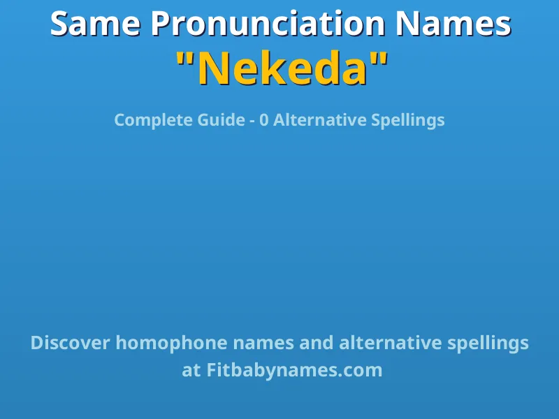 Infographic: Nekeda same pronunciation names, similar names, and homophone names