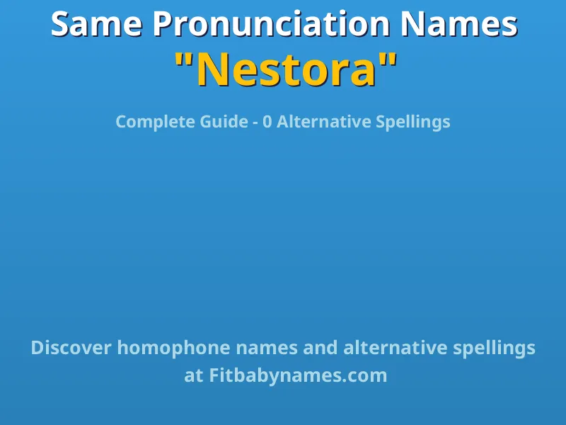 Infographic: Nestora same pronunciation names, similar names, and homophone names