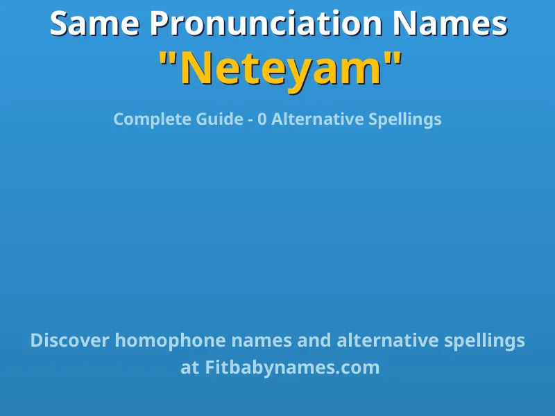 Infographic: Neteyam same pronunciation names, similar names, and homophone names