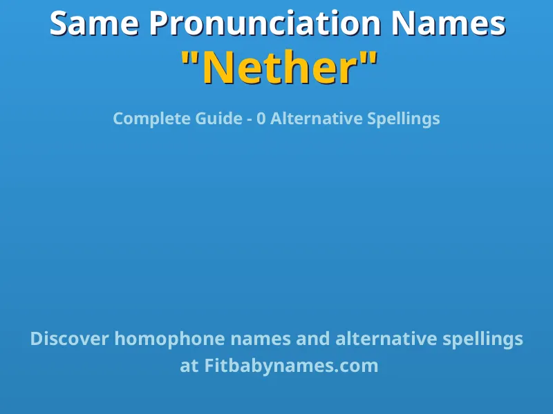 Infographic: Nether same pronunciation names, similar names, and homophone names