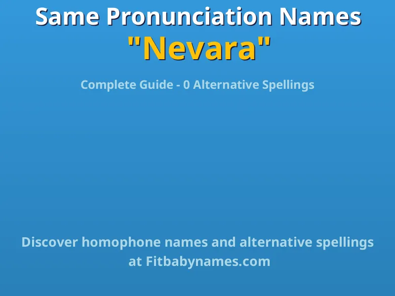 Infographic: Nevara same pronunciation names, similar names, and homophone names