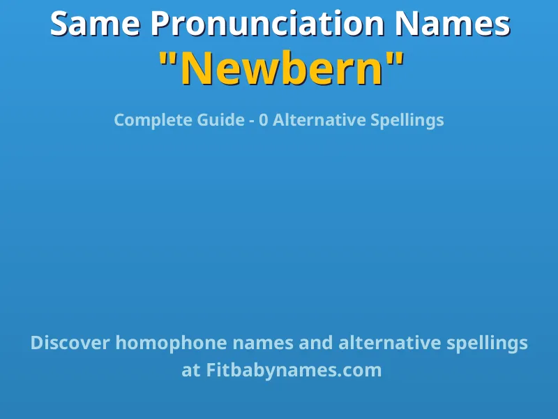 Infographic: Newbern same pronunciation names, similar names, and homophone names