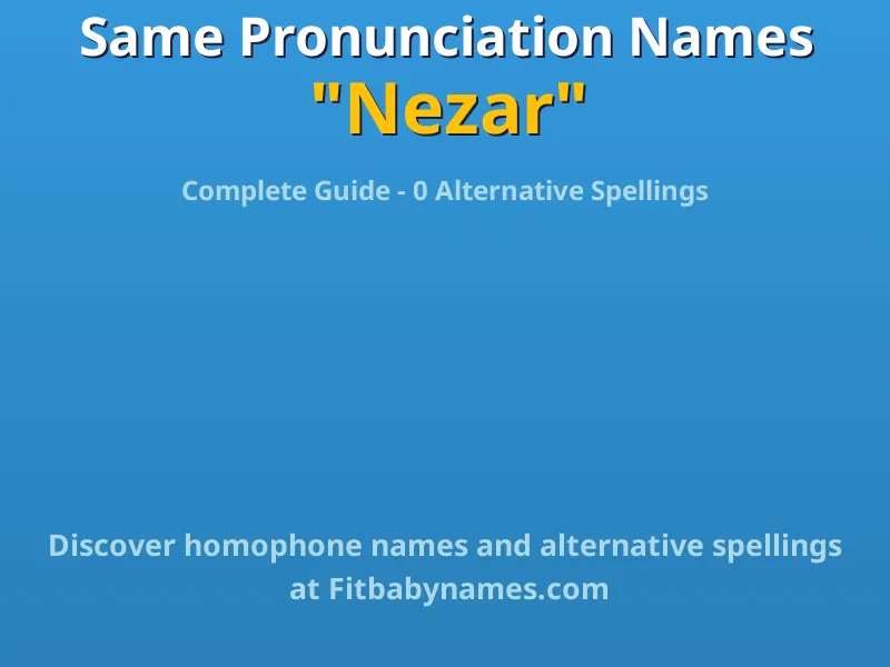 Infographic: Nezar same pronunciation names, similar names, and homophone names