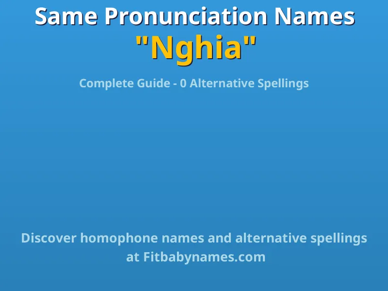 Infographic: Nghia same pronunciation names, similar names, and homophone names