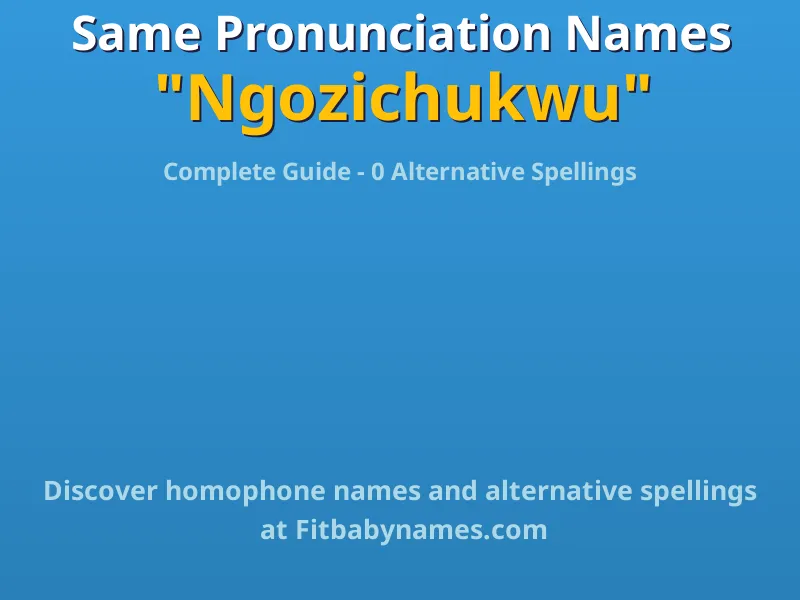 Infographic: Ngozichukwu same pronunciation names, similar names, and homophone names