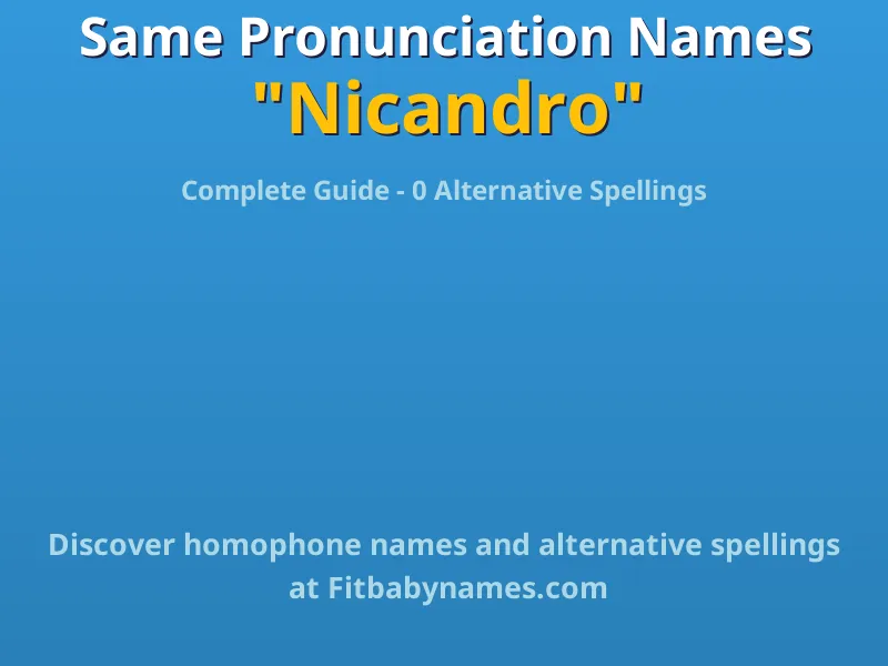 Infographic: Nicandro same pronunciation names, similar names, and homophone names