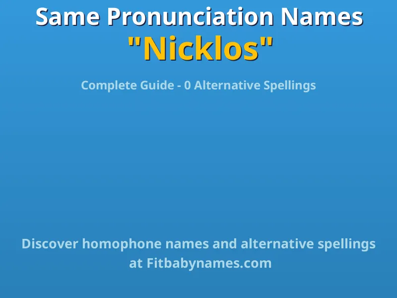 Infographic: Nicklos same pronunciation names, similar names, and homophone names