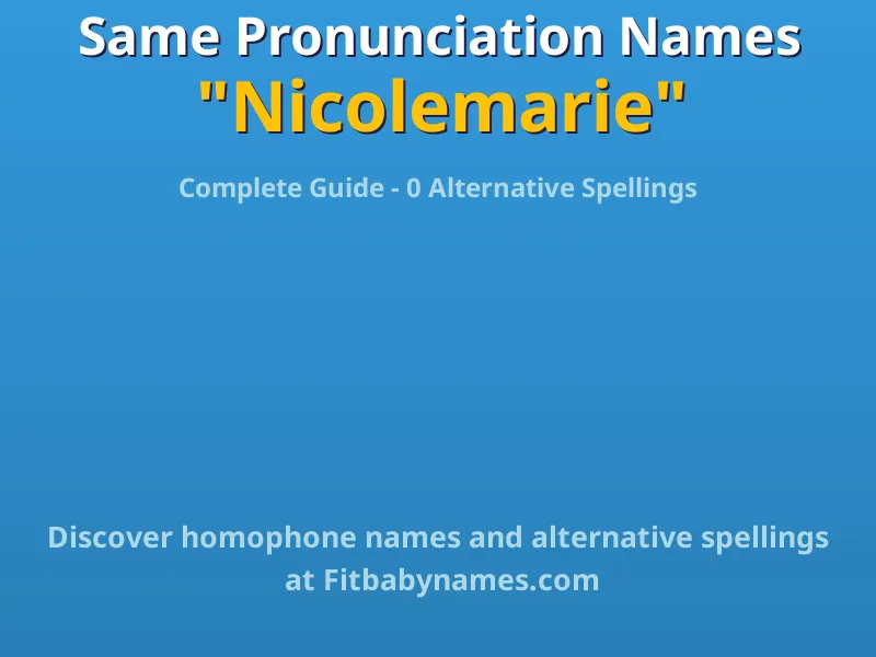 Infographic: Nicolemarie same pronunciation names, similar names, and homophone names