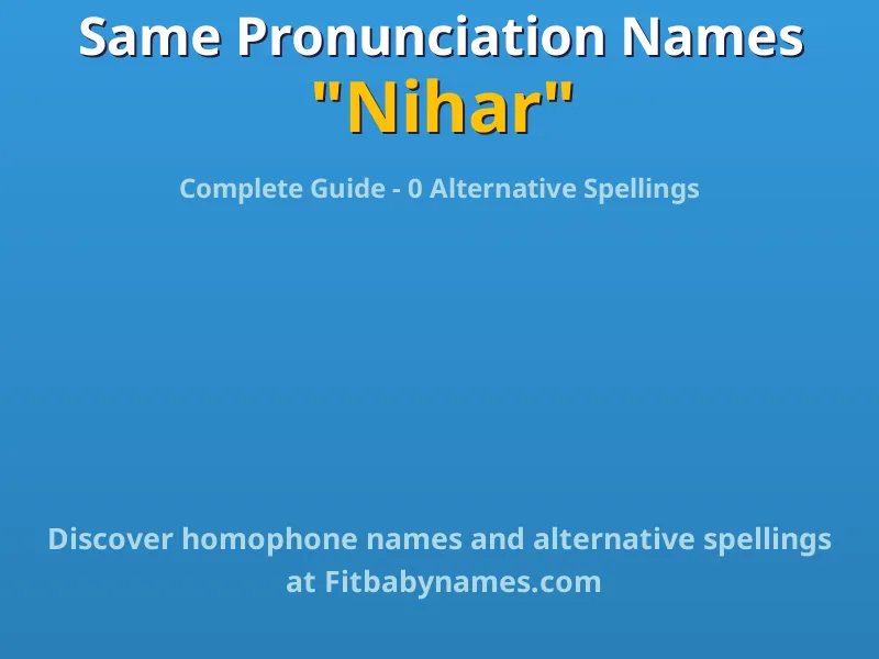 Infographic: Nihar same pronunciation names, similar names, and homophone names