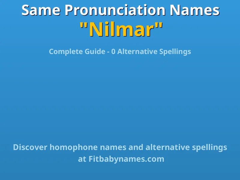 Infographic: Nilmar same pronunciation names, similar names, and homophone names