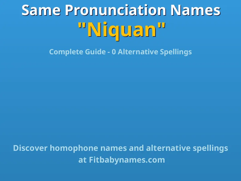 Infographic: Niquan same pronunciation names, similar names, and homophone names