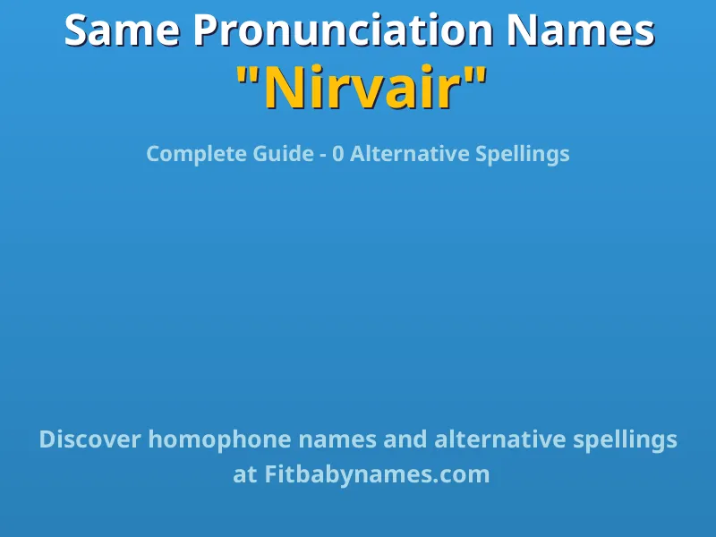 Infographic: Nirvair same pronunciation names, similar names, and homophone names