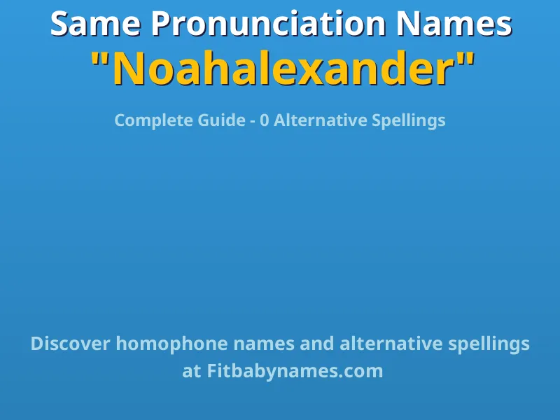 Infographic: Noahalexander same pronunciation names, similar names, and homophone names
