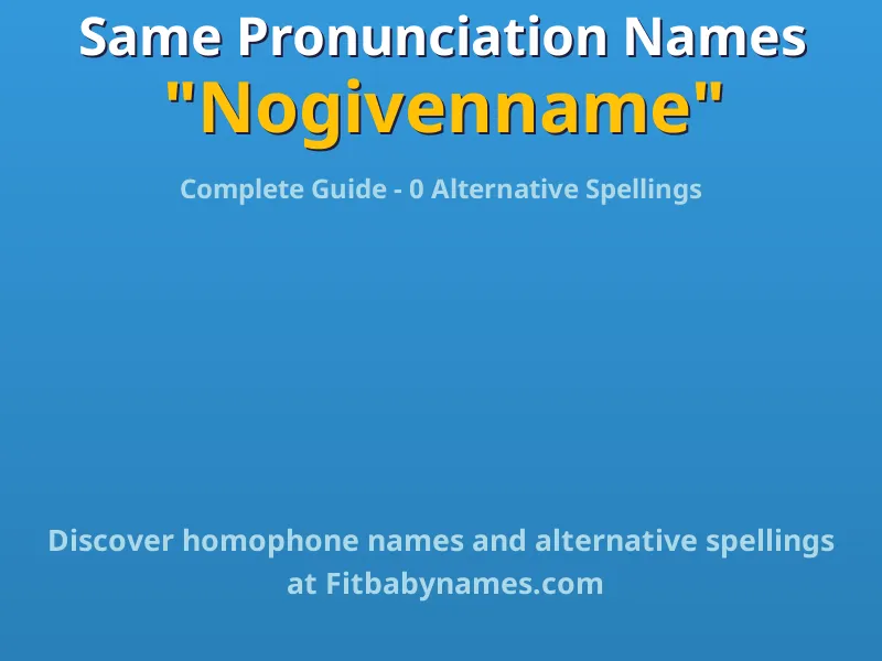 Infographic: Nogivenname same pronunciation names, similar names, and homophone names