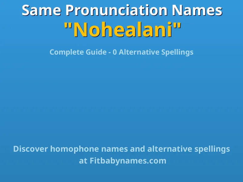Infographic: Nohealani same pronunciation names, similar names, and homophone names