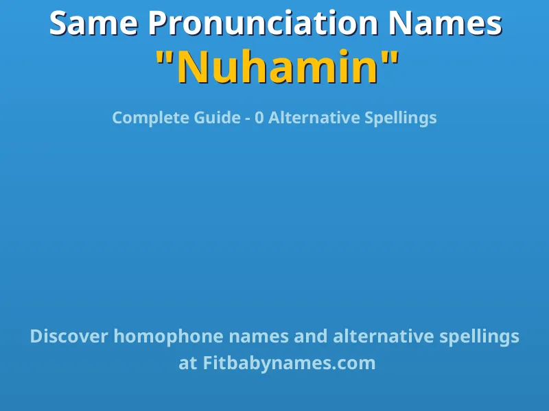 Infographic: Nuhamin same pronunciation names, similar names, and homophone names