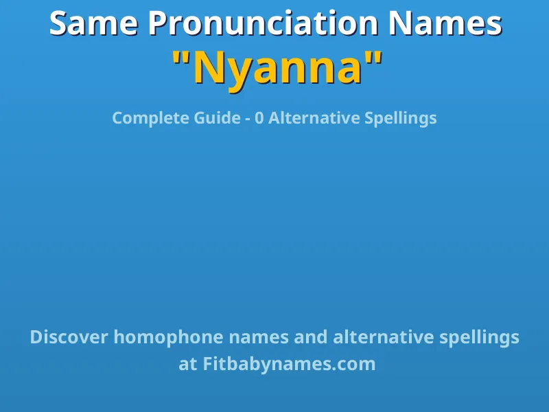 Infographic: Nyanna same pronunciation names, similar names, and homophone names