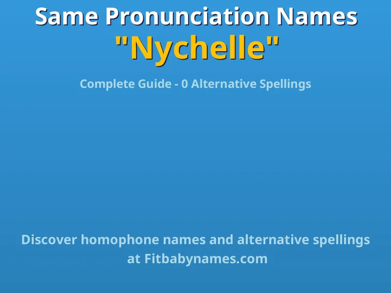 Infographic: Nychelle same pronunciation names, similar names, and homophone names
