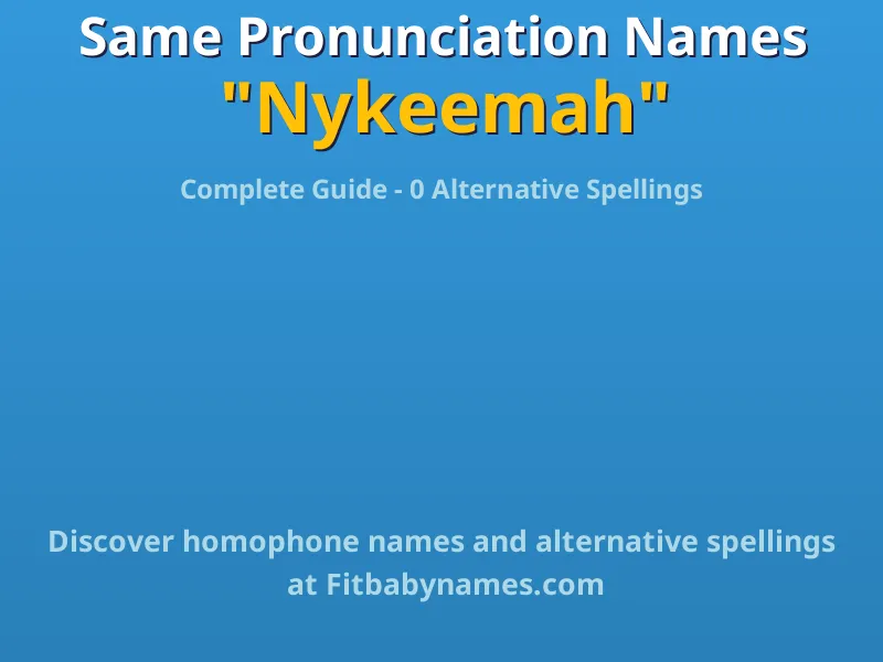 Infographic: Nykeemah same pronunciation names, similar names, and homophone names