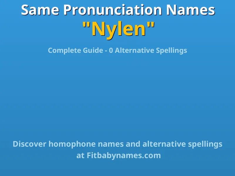 Infographic: Nylen same pronunciation names, similar names, and homophone names