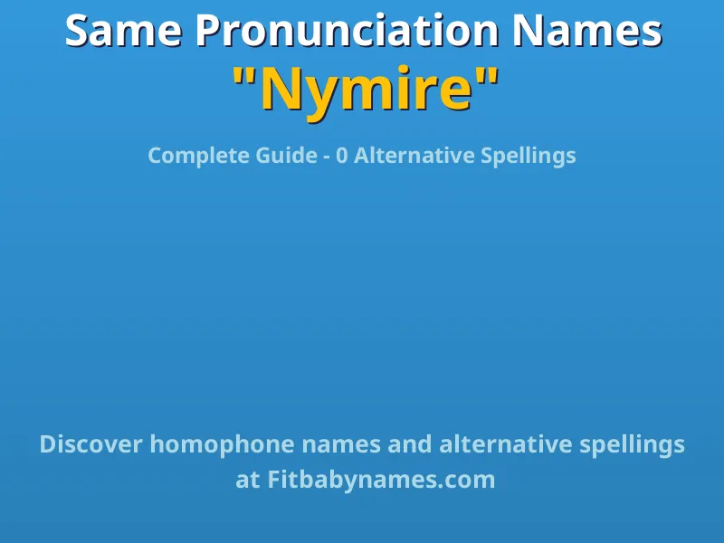 Infographic: Nymire same pronunciation names, similar names, and homophone names