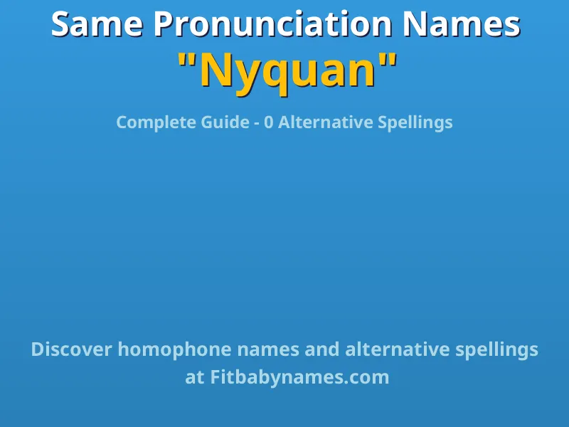 Infographic: Nyquan same pronunciation names, similar names, and homophone names