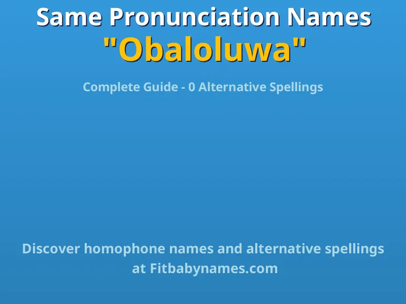 Infographic: Obaloluwa same pronunciation names, similar names, and homophone names