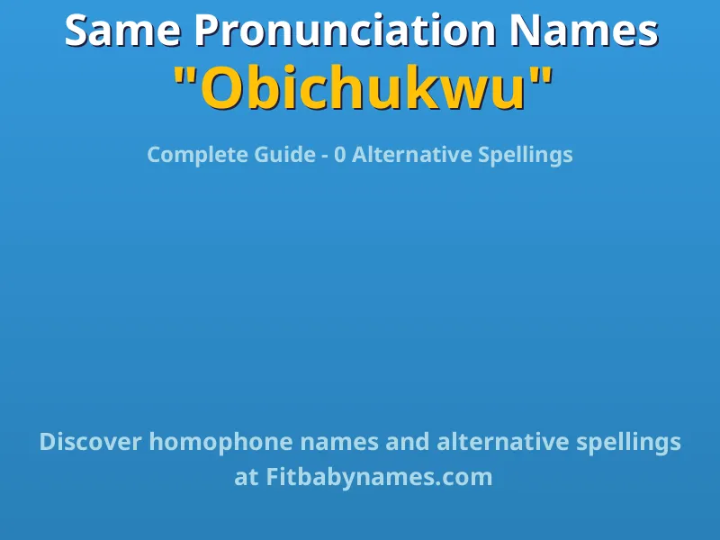 Infographic: Obichukwu same pronunciation names, similar names, and homophone names