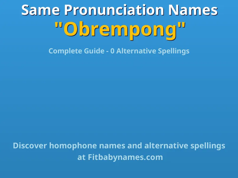 Infographic: Obrempong same pronunciation names, similar names, and homophone names