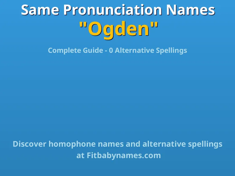 Infographic: Ogden same pronunciation names, similar names, and homophone names