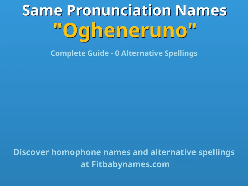 Infographic: Ogheneruno same pronunciation names, similar names, and homophone names