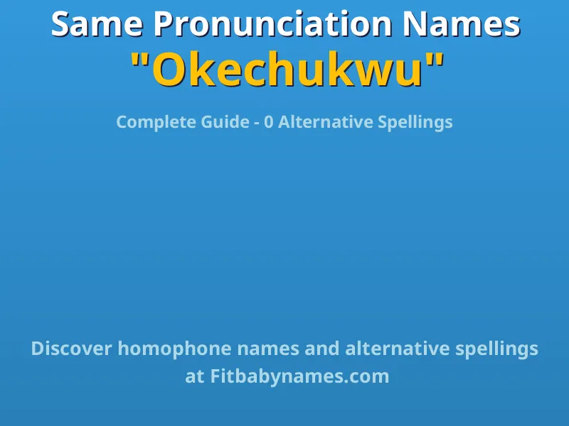 Infographic: Okechukwu same pronunciation names, similar names, and homophone names