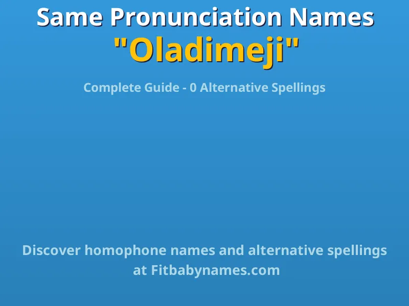 Infographic: Oladimeji same pronunciation names, similar names, and homophone names