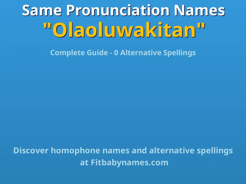 Infographic: Olaoluwakitan same pronunciation names, similar names, and homophone names