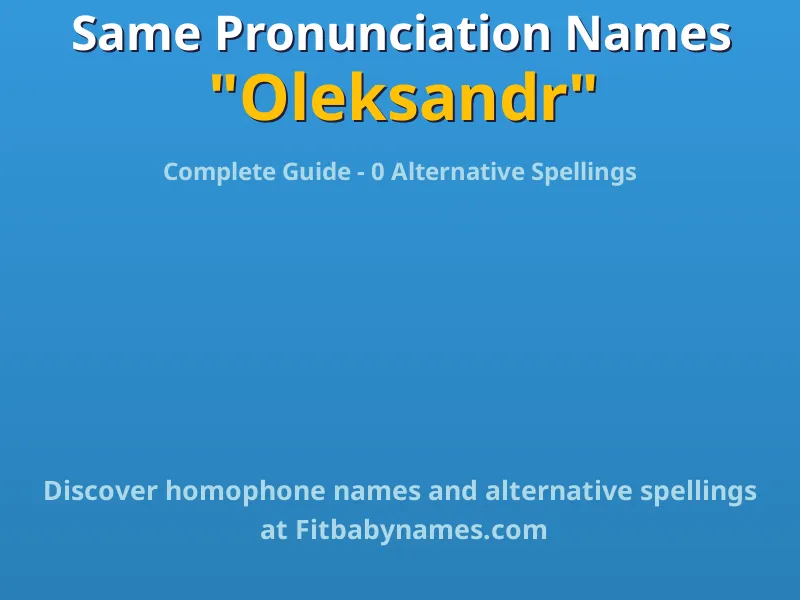 Infographic: Oleksandr same pronunciation names, similar names, and homophone names