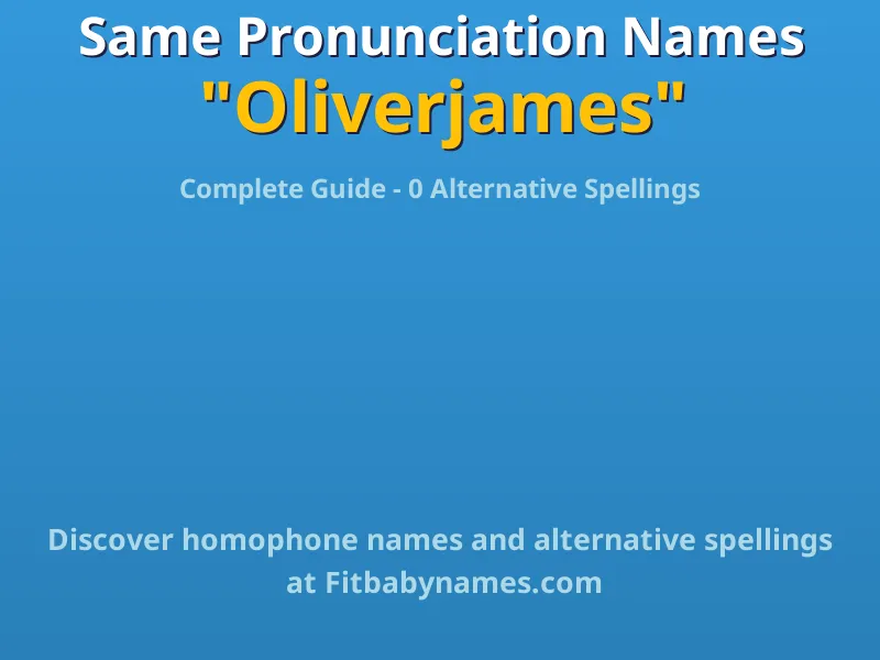 Infographic: Oliverjames same pronunciation names, similar names, and homophone names