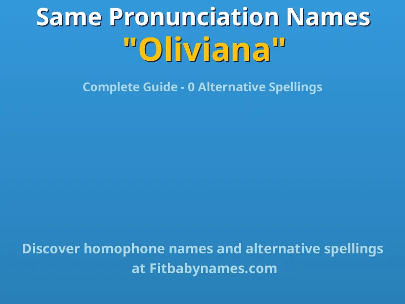 Infographic: Oliviana same pronunciation names, similar names, and homophone names
