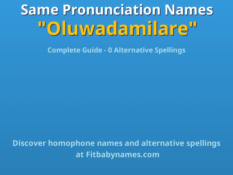 Infographic: Oluwadamilare same pronunciation names, similar names, and homophone names
