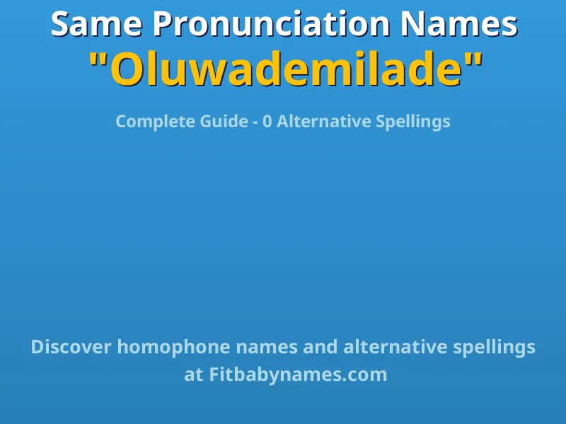 Infographic: Oluwademilade same pronunciation names, similar names, and homophone names